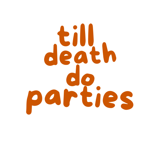 till death do parties